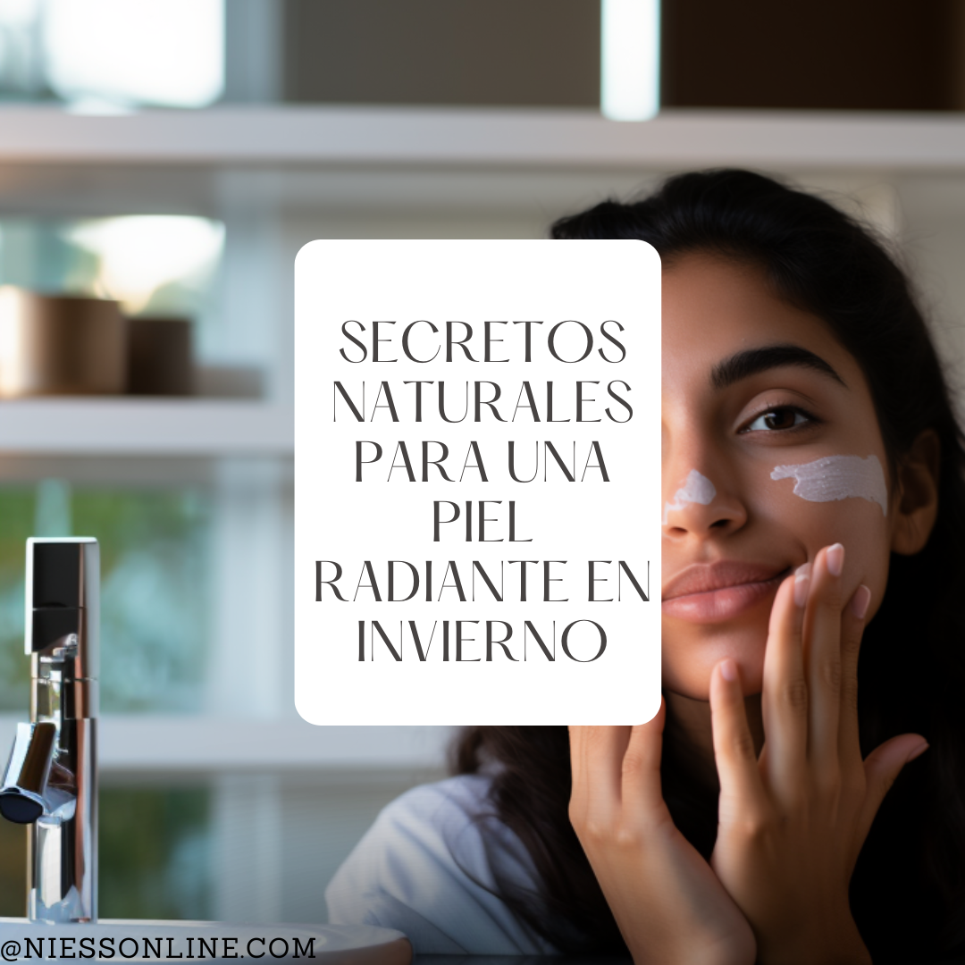 Piel Radiante en Invierno: Descubre los Secretos Naturales